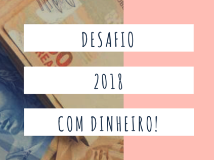 Desafio 2018 com dinheiro – DIA 1 – Faça diferente!