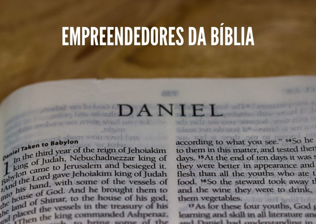 Empreendedores da Bíblia – Daniel – Parte 2